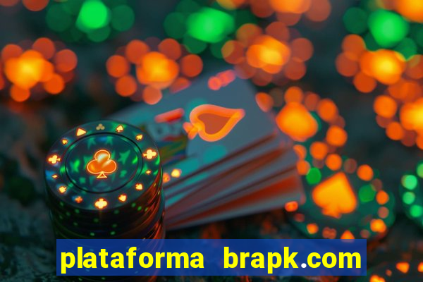 plataforma brapk.com paga mesmo